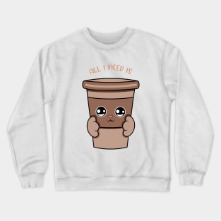 All i need is coffee, cute coffee kawaii for coffee lovers. Crewneck Sweatshirt